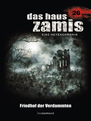 cover image of Das Haus Zamis 26--Friedhof der Verdammten